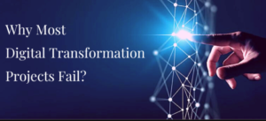 Why Digital Transformation Projects Fail